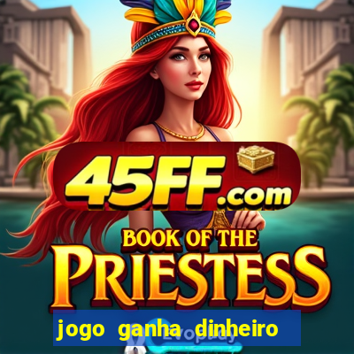 jogo ganha dinheiro de verdade
